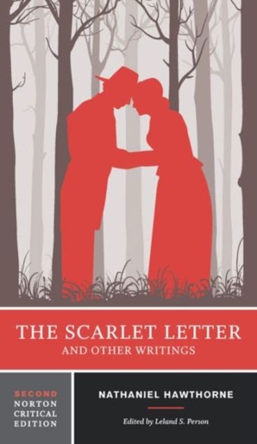 The Scarlet Letter and Other Writings : A Norton Critical Edition