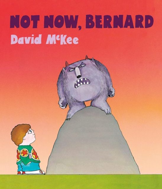 Not Now, Bernard : 45th Anniversary Special Edition with free audiobook read by Hugh Dennis!