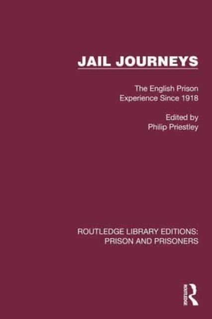 Jail Journeys : The English Prison Experience Since 1918