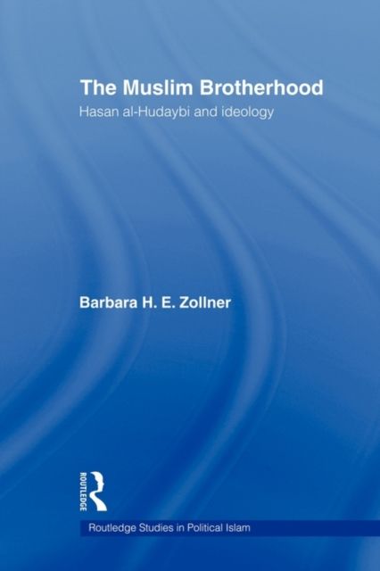 The Muslim Brotherhood : Hasan al-Hudaybi and ideology