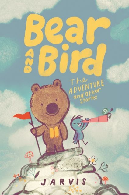 Bear and Bird: The Adventure and Other Stories : Book 3 in the internationally successful series for children aged 5-7 from Jarvis