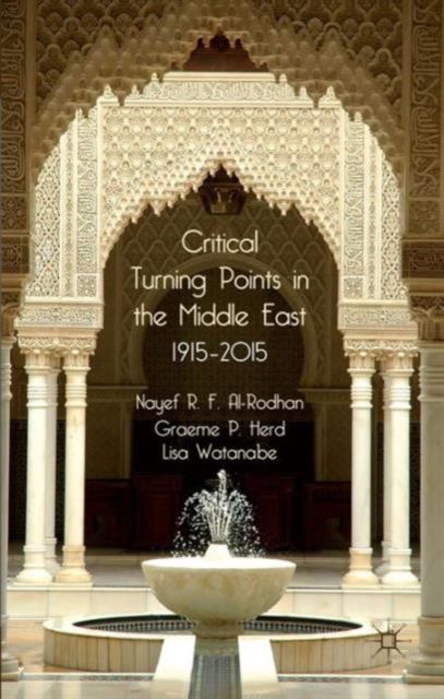 Critical Turning Points in the Middle East : 1915 - 2015