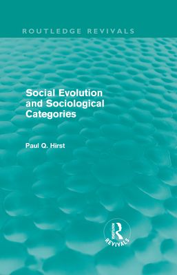 Social Evolution and Sociological Categories (Routledge Revivals)
