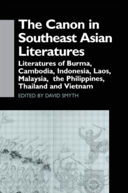 The Canon in Southeast Asian Literature : Literatures of Burma, Cambodia, Indonesia, Laos, Malaysia, Phillippines, Thailand and Vietnam