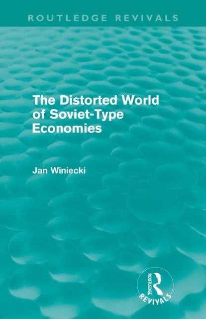 The Distorted World of Soviet-Type Economies (Routledge Revivals)