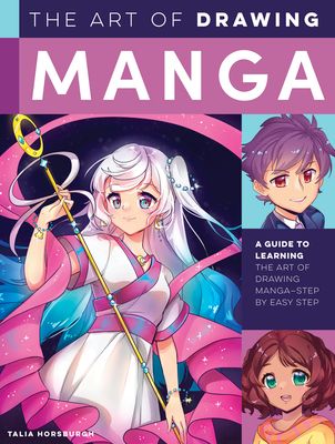 The Art of Drawing Manga : A guide to learning the art of drawing manga-step by easy step