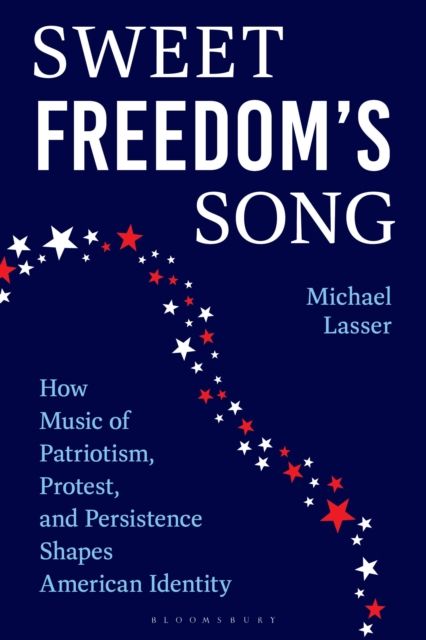 Forsidebilde av Sweet Freedom's Song : How Music of Patriotism, Protest, and Persistence Shapes American Identity