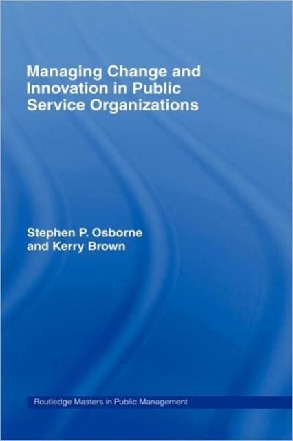 Managing Change and Innovation in Public Service Organizations