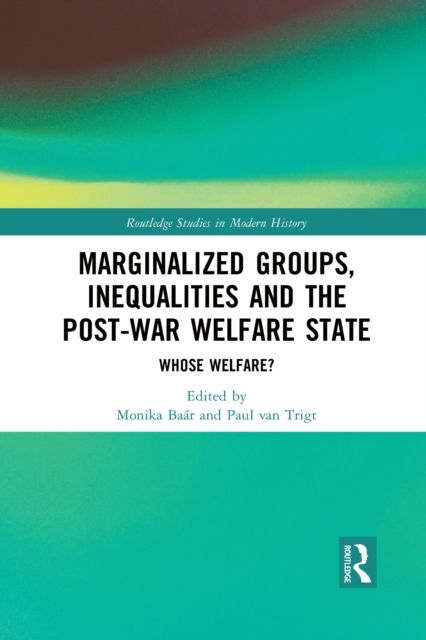 Marginalized Groups, Inequalities and the Post-War Welfare State : Whose Welfare?