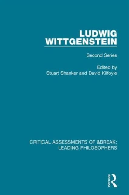 Ludwig Wittgenstein : Critical Assessments of Leading Philosophers, Second Series
