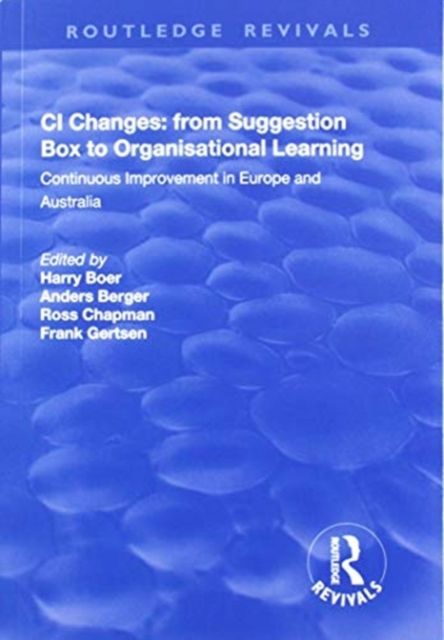 CI Changes from Suggestion Box to Organisational Learning : Continuous Improvement in Europe and Australia