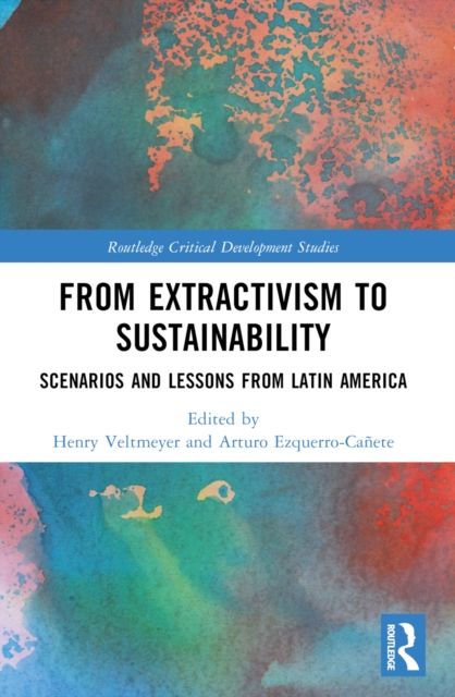 From Extractivism to Sustainability : Scenarios and Lessons from Latin America