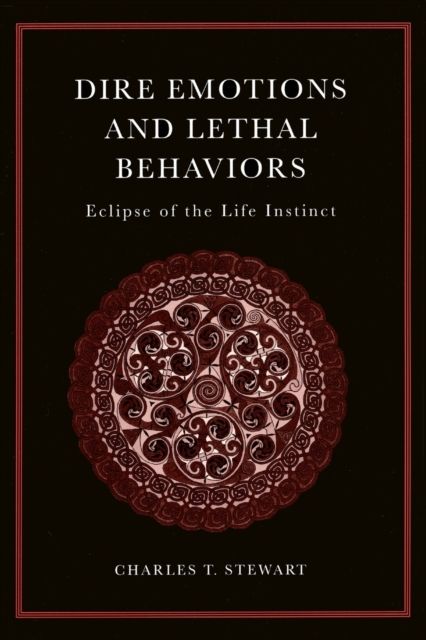 Dire Emotions and Lethal Behaviours : Eclipse of the Life Instinct