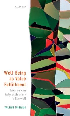 Well-Being as Value Fulfillment : How We Can Help Each Other to Live Well