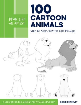 Draw Like an Artist: 100 Cartoon Animals : Step-by-Step Creative Line Drawing - A Sourcebook for Aspiring Artists and Designers