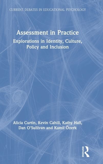 Assessment in Practice : Explorations in Identity, Culture, Policy and Inclusion