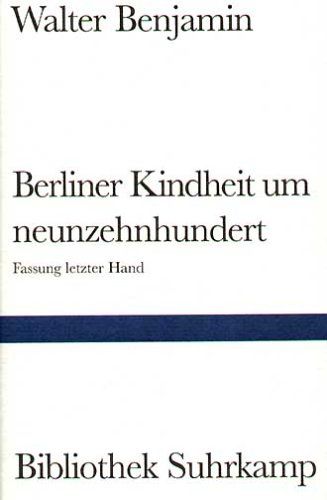Berliner Kindheit um neunzehnhundert