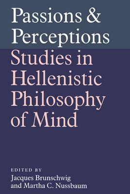 Passions and Perceptions : Studies in Hellenistic Philosophy of Mind