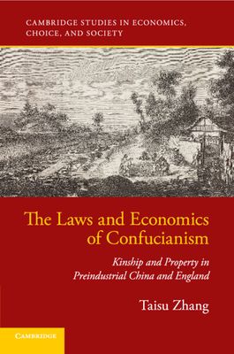 The Laws and Economics of Confucianism : Kinship and Property in Preindustrial China and England