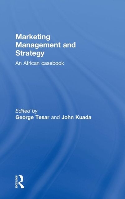 Marketing Management and Strategy : An African Casebook