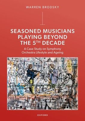 Seasoned Musicians Playing Beyond the 5th Decade : A Case Study on Symphony Orchestra Lifestyle and Ageing
