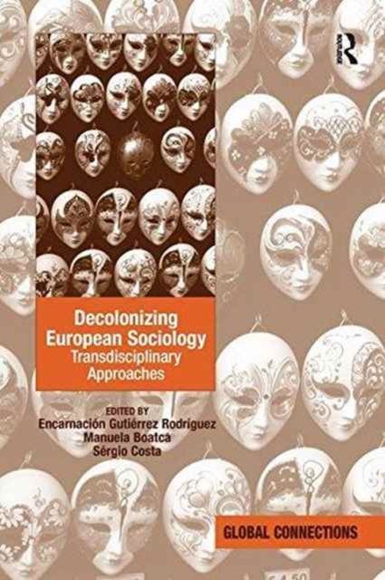 Decolonizing European Sociology : Transdisciplinary Approaches