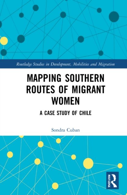 Mapping Southern Routes of Migrant Women : A Case Study of Chile