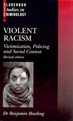 Violent Racism : Victimization, Policing and Social Context