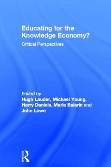 Educating for the Knowledge Economy? : Critical Perspectives