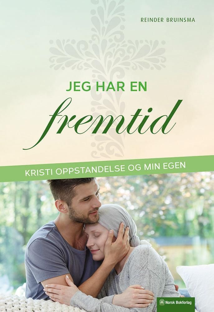 Jeg har en fremtid : Kristi oppstandelse og min egen