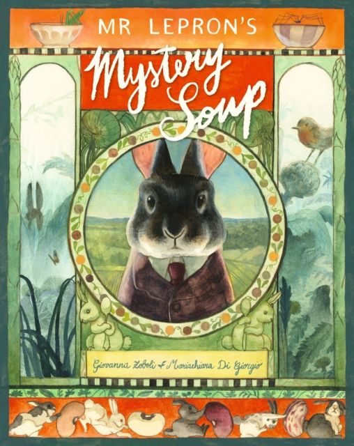 Mr Lepron's Mystery Soup : A heartwarming celebration of family, good food and the joy of cooking together