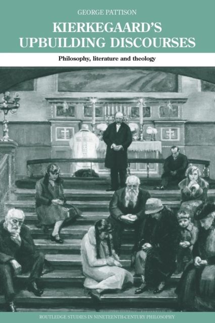 Kierkegaard's Upbuilding Discourses : Philosophy, Literature, and Theology