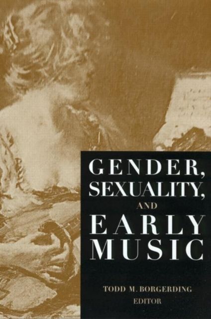 Gender, Sexuality, and Early Music