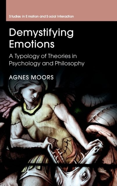 Demystifying Emotions : A Typology of Theories in Psychology and Philosophy
