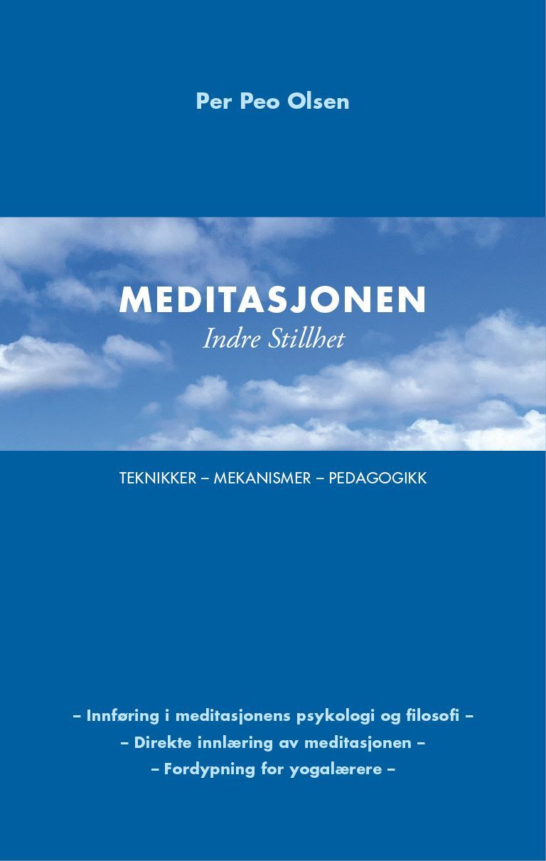 Meditasjonen indre stillhet : teknikker - mekanismer - pedagogikk : innføring i meditasjonens psykologi og filosofi - direkte innlæring av meditasjonen - fordypning for yogalærere