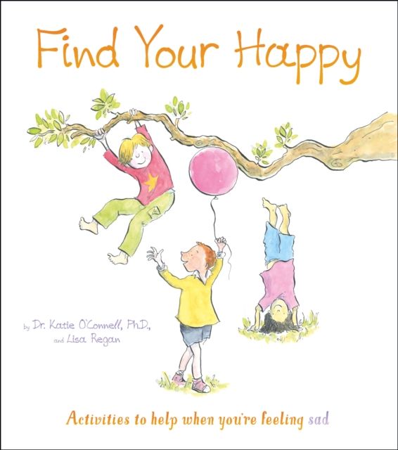 Find Your Happy : Activities to help when you're feeling sad