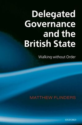 Delegated Governance and the British State : Walking without Order