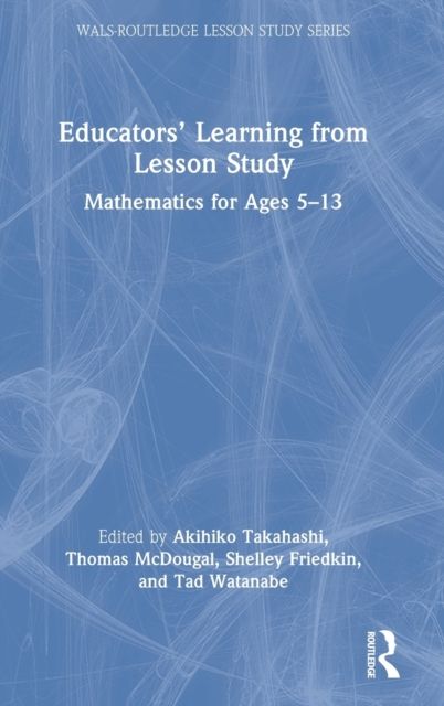 Educators' Learning from Lesson Study : Mathematics for Ages 5-13