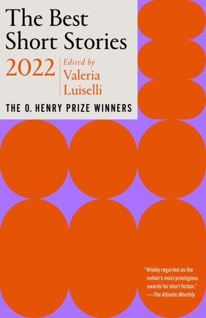 The best short stories 2022 : the O. Henry prize winners