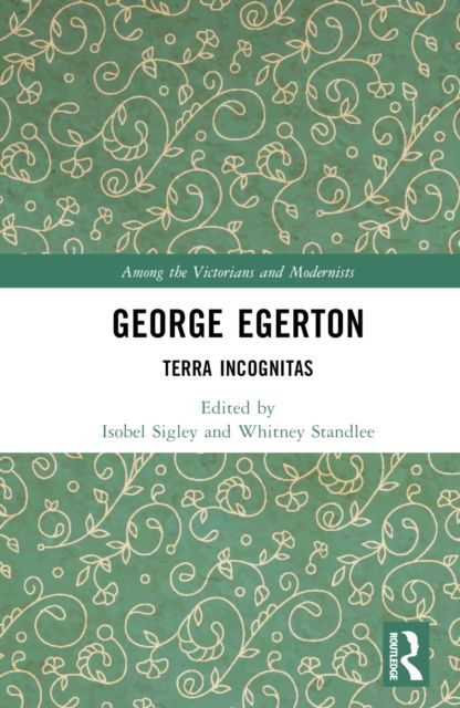 George Egerton : Terra Incognitas
