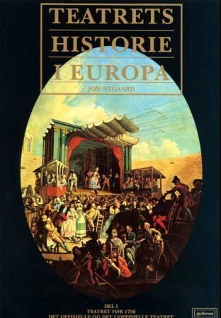 Teatrets historie i Europa. Del 1. Teatret før 1750 : det offisielle og det uoffisielle teatret