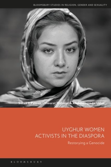 Uyghur Women Activists in the Diaspora : Restorying a Genocide
