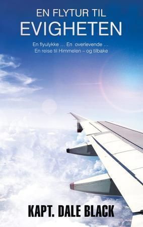 En flytur til evigheten : en flykapteins sanne historie