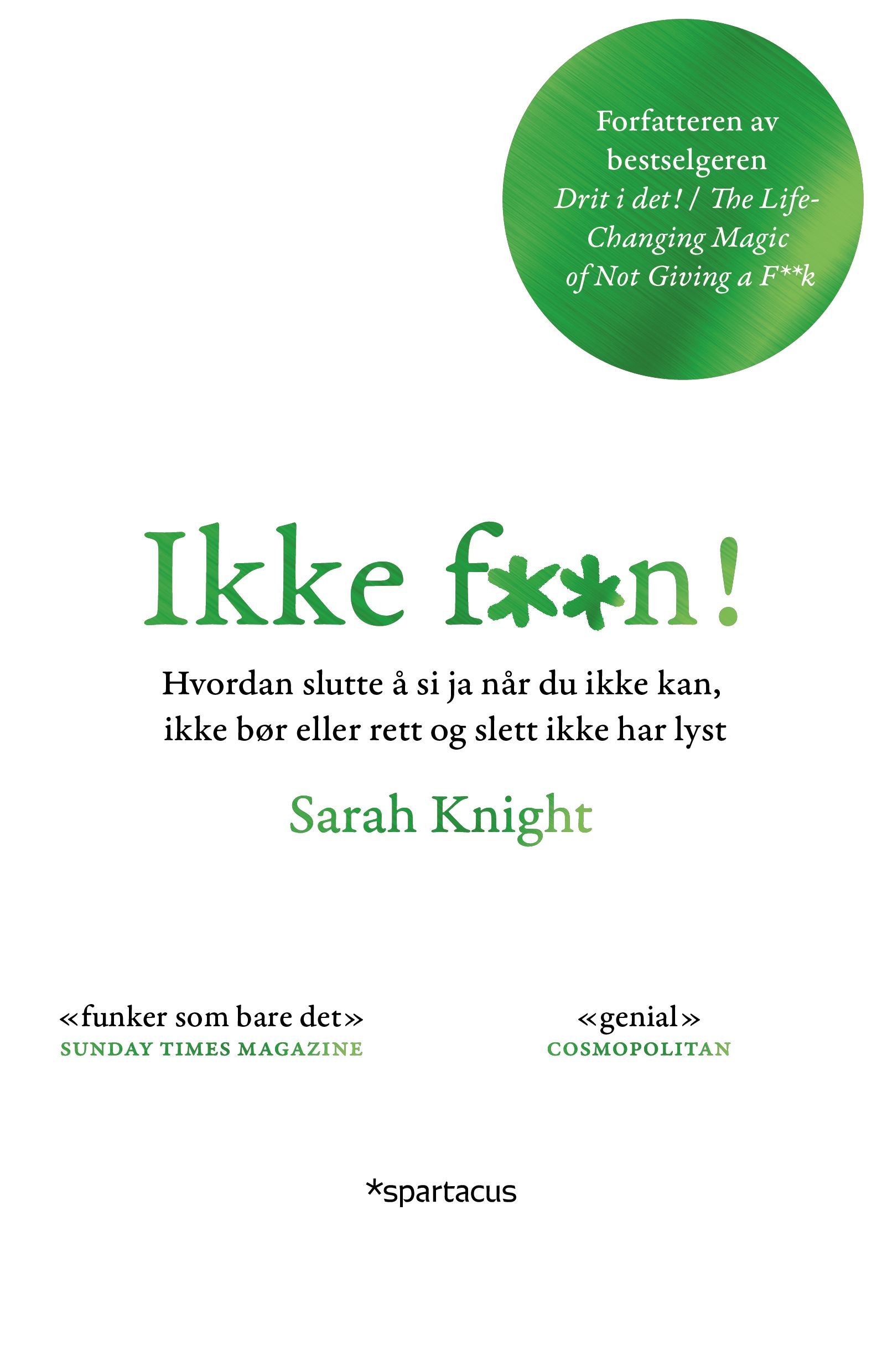 Ikke f**n! : hvordan slutte å si ja når du ikke kan, ikke bør eller rett og slett ikke har lyst