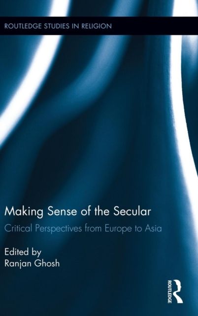 Forsidebilde av Making Sense of the Secular : Critical Perspectives from Europe to Asia