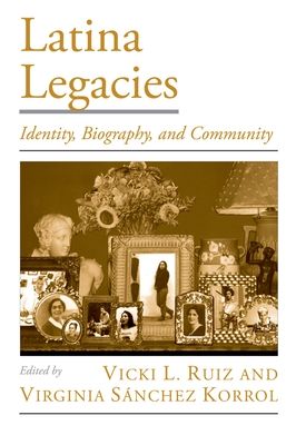 Latina Legacies : Identity, Biography, and Community