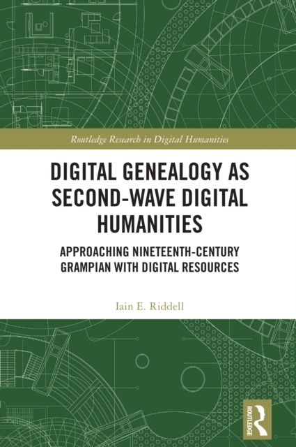 Digital Genealogy as Second-Wave Digital Humanities : Approaching Nineteenth-Century Grampian with Digital Resources