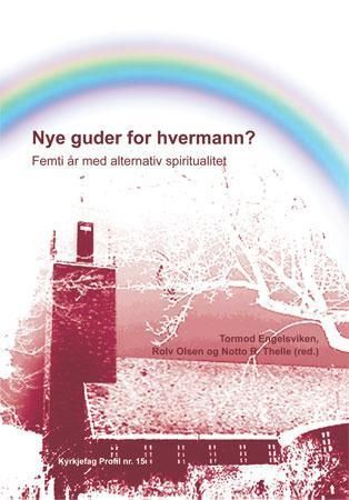 Nye guder for hvermann? : femti år med alternativ spiritualitet