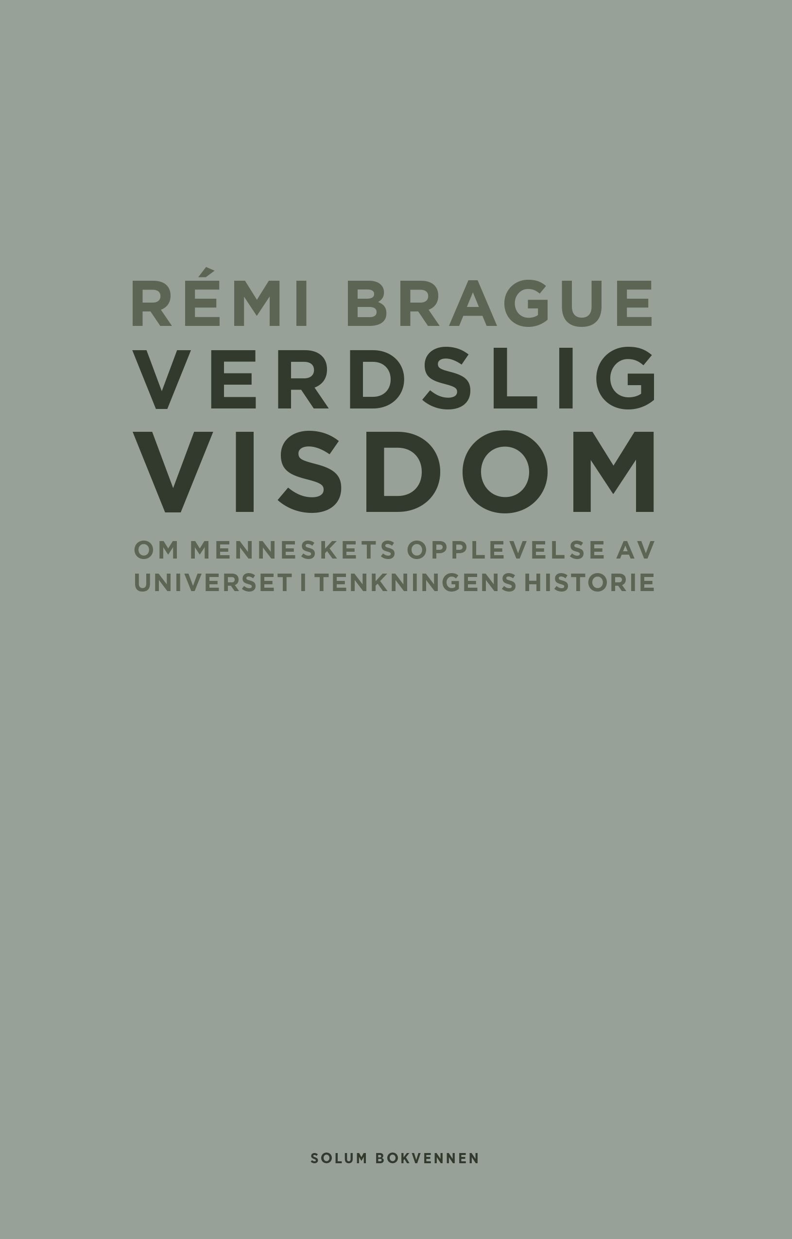 Verdslig visdom : om menneskets opplevelse av universet i tenkningens historie