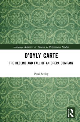 D’Oyly Carte : The Decline and Fall of an Opera Company